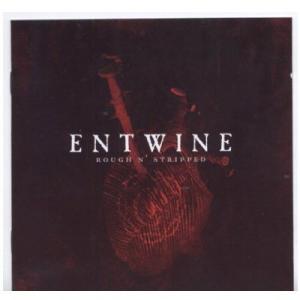 Entwine - Rough'N'Stripped (2010)