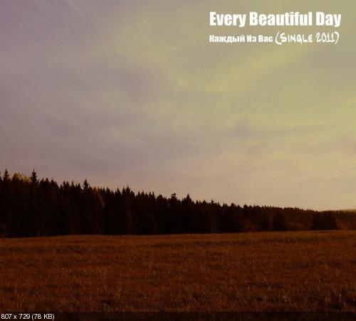 Every Beautiful Day - Каждый Из Вас (Single 2011)