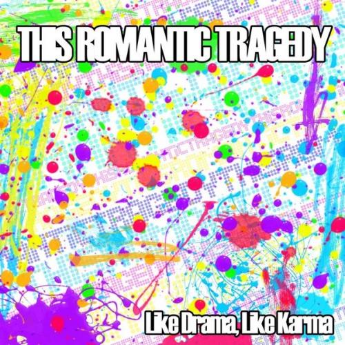 This Romantic Tragedy  Like Drama Like Karma (2008)