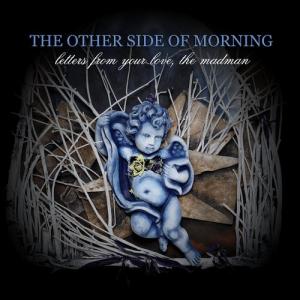 The Other Side Of Morning - Letters From Your Love, The Madman (2012)