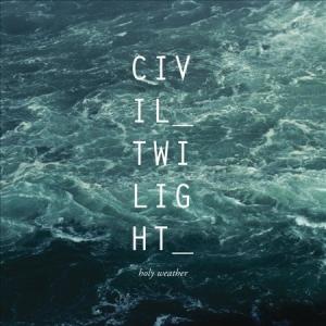 Civil Twilight - Holy Weather (2012)