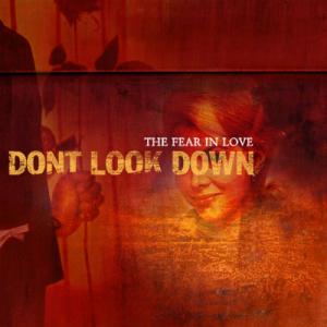 Don't Look Down - The Fear in Love (2004)